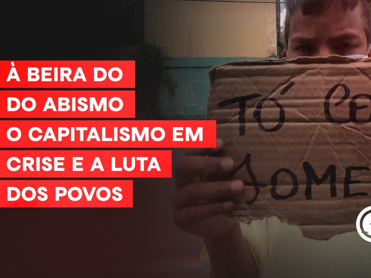 À Beira do Abismo: O Capitalismo em Crise e a Lutados&nbsp;Povos