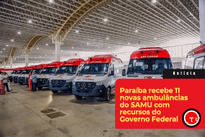 Paraíba recebe 11 novas ambulâncias do SAMU com recursos do Governo Federal, anuncia Luiz&nbsp;Couto
